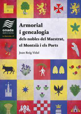 Armorial i genealogia dels nobles del Maestrat, el Montsi i els Ports