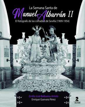 La Semana Santa de Manuel Albarrn : el fotgrafo de las cofradas de Sevilla (1909-1954), 2