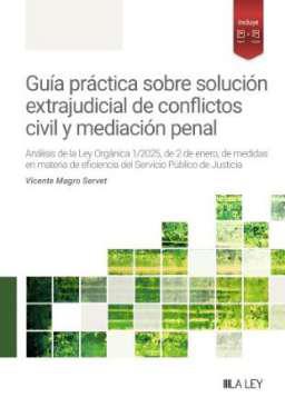 Gua prctica sobre solucin extrajudicial de conflictos civil y mediacin penal