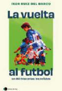 La vuelta al ftbol en 80 historias increbles
