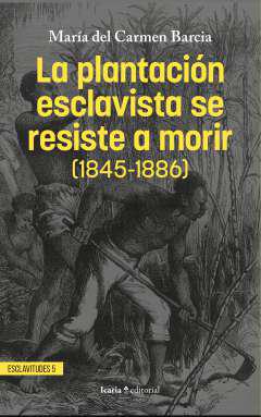 La plantacin esclavista se resiste a morir (1845-1886)