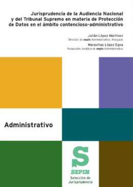 Jurisprudencia de la Audiencia Nacional y del Tribunal Supremo en materia de Proteccin de Datos en el mbito contencioso-administrativo
