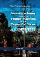 Investigaciones sobre la poltica martima de los Reyes Catlicos, 1475-1515