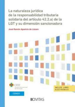 La naturaleza jurdica de la responsabilidad tributaria solidaria del artculo 42.2.a) de la LGT y su dimensin sancionadora