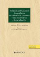 Solucin extrajudicial de conflictos en materia de consumo y vas alternativas a la jurisdiccin
