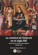 La catedral de Valncia en el siglo XVI : humanismo y reforma de la Iglesia, 2