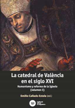 La catedral de Valncia en el siglo XVI : humanismo y reforma de la Iglesia, 3