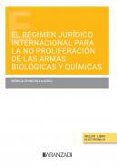 El rgimen jurdico internacional para la no proliferacin de las armas biolgicas y qumicas