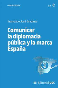 Comunicar la diplomacia pblica y la marca Espaa