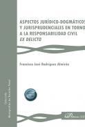 Aspectos jurdico-dogmticos y jurisprudenciales en torno a la responsabilidad civil ex delicto