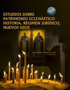 Estudios sobre patrimonio eclesistico historia, rgimen jurdico, nuevos usos