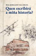 Quen escribir a mia historia?