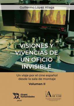 Visiones y vivencias de un oficio invisible : un viaje por el cine espaol desde la sala de montaje, 2