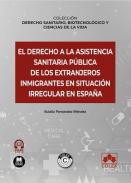 El derecho a la asistencia sanitaria pblica de los extranjeros inmigrantes en situacin irregular en Espaa