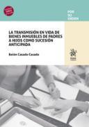 La transmisin en vida de bienes inmuebles de padres a hijos como sucesin anticipada