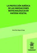 La proteccin jurdica de las innovaciones biotecnolgicas en materia vegetal