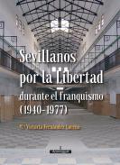 Sevillanos por la Libertad durante el franquismo (1940-1977)