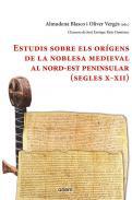 Estudis sobre els orgens de la noblesa medieval al nord-est peninsular (segles X-XII)