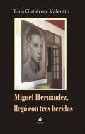 Miguel Hernndez, lleg con tres heridas
