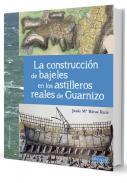 La construcción de bajeles en astilleros reales de Guarnizo