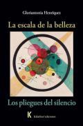 La escala de la belleza ; Los pliegues del silencio