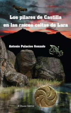 Los pilares de Castilla en las races celtas de Lara