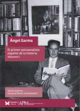ngel Garma : el primer psicoanalista espaol de la historia, 1