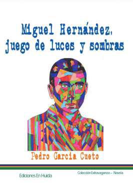 Miguel Hernndez, juego de luces y sombras