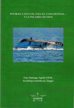 Pateras, cayucos, vallas, concertinas... y la palabra de Dios