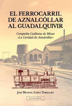 El ferrocarril de Aznalcllar al Guadalquivir