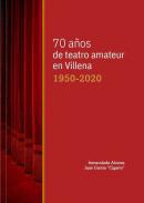 70 aos de teatro amateur en Villena, 1950-2020