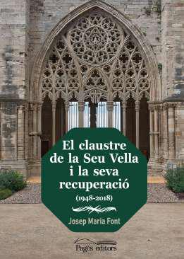 El claustre de la Seu Vella i la seva recuperaci (1948-2018)