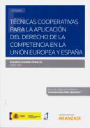 Tcnicas cooperativas para la aplicacin del Derecho de la competencia en la Unin Europea y Espaa