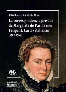 La correspondencia privada de Margarita de Parma con Felipe II