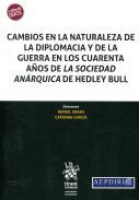 Cambios en la naturaleza de la diplomacia y de la guerra en los cuarenta años de la Sociedad Anárquica de Hedley Bull