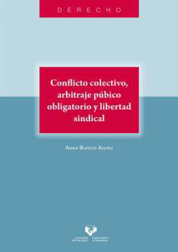 Conflicto colectivo, arbitraje pblico obligatorio y libertad sindical