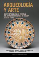Arqueología y arte en la representación material del Estado en la Corona de Aragón (siglos XIII-XV)