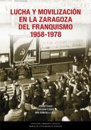 Lucha y movilizacin en la Zaragoza del franquismo, 1958-1978