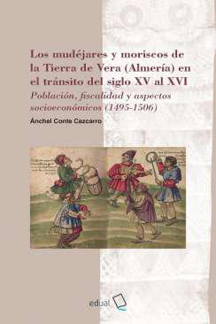 Los mudjares y moriscos de la Tierra de Vera (Almera) en el trnsito del siglo XV al XVI