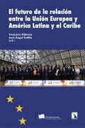 El futuro de la relacin entre la Unin Europea y Amrica Latina y el Caribe