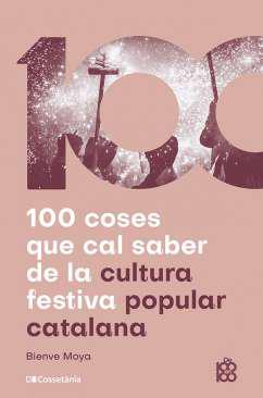 100 coses que cal saber de la cultura festiva popular catalana