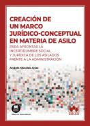 Creacin de un marco jurdico-conceptual en materia de asilo para afrontar la incertidumbre social y jurdica de los asilados frente a la Administracin
