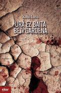 Ura ez baita beti gardena