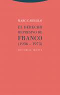 El derecho represivo de Franco (1936-1975)
