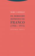 El derecho represivo de Franco (1936-1975)