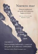 Nuestro mar : historia ambiental crtica del Golfo de California (siglos XVI-XXI), 2