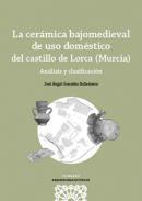 La cerámica bajomedieval de uso doméstico del Castillo de Lorca (Murcia)