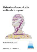 El silencio en la comunicacin multimodal en espaol