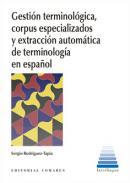 Gestin terminolgica, corpus especializados y extraccin automtica de terminologa en espaol