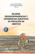 Mujeres, drogodependencias y experiencias subjetivas de privacin de libertad